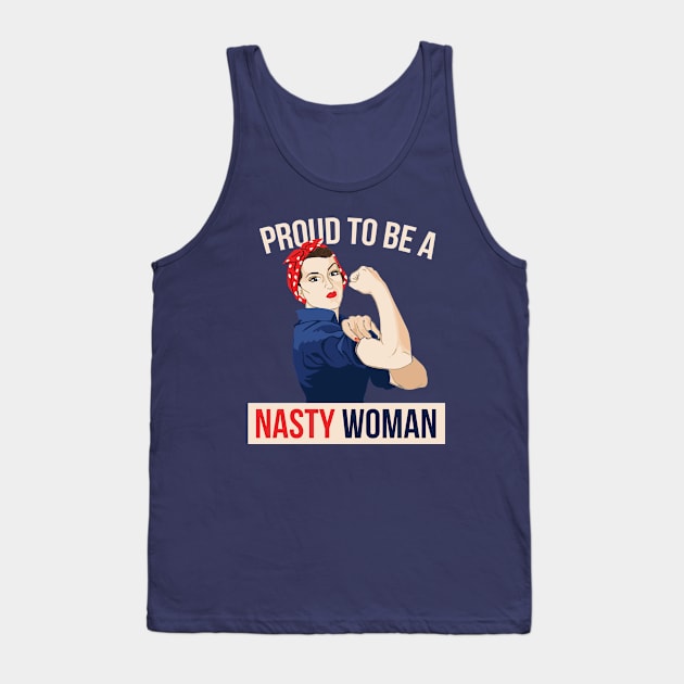 Proud to be a Nasty Woman Tank Top by bubbsnugg